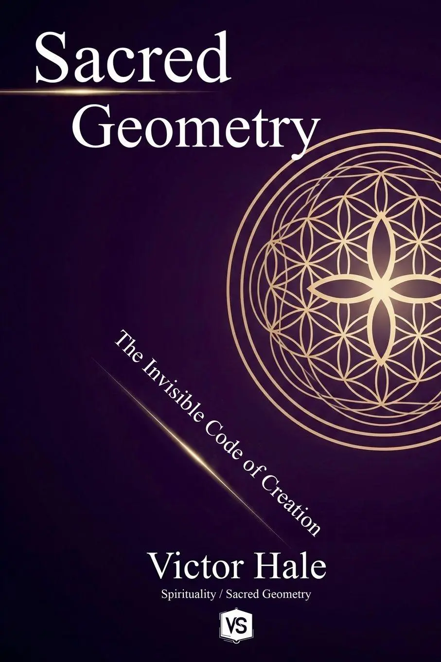 Cover: 9798227569691 | Sacred Geometry - The Invisible Code of Creation | Victor Hale | Buch