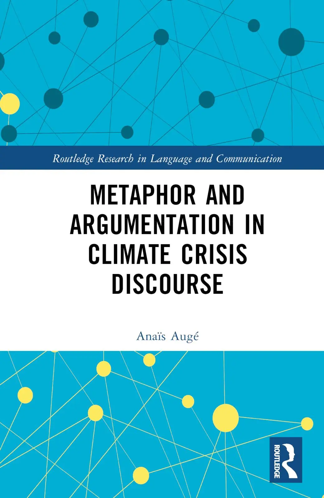 Cover: 9781032379791 | Metaphor and Argumentation in Climate Crisis Discourse | Anaïs Augé