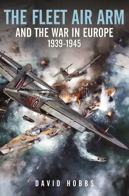 Cover: 9781526799791 | The Fleet Air Arm and War in Europe | David Hobbs | Buch | Gebunden