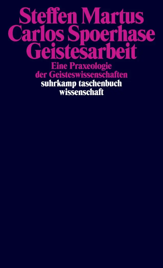 Cover: 9783518299791 | Geistesarbeit | Eine Praxeologie der Geisteswissenschaften | Buch