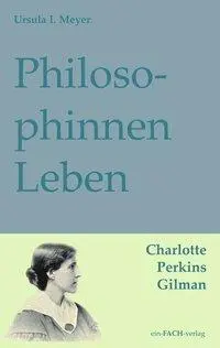 Cover: 9783928089791 | PhilosophinnenLeben: Charlotte Perkins Gilman | Philosophinnen 36