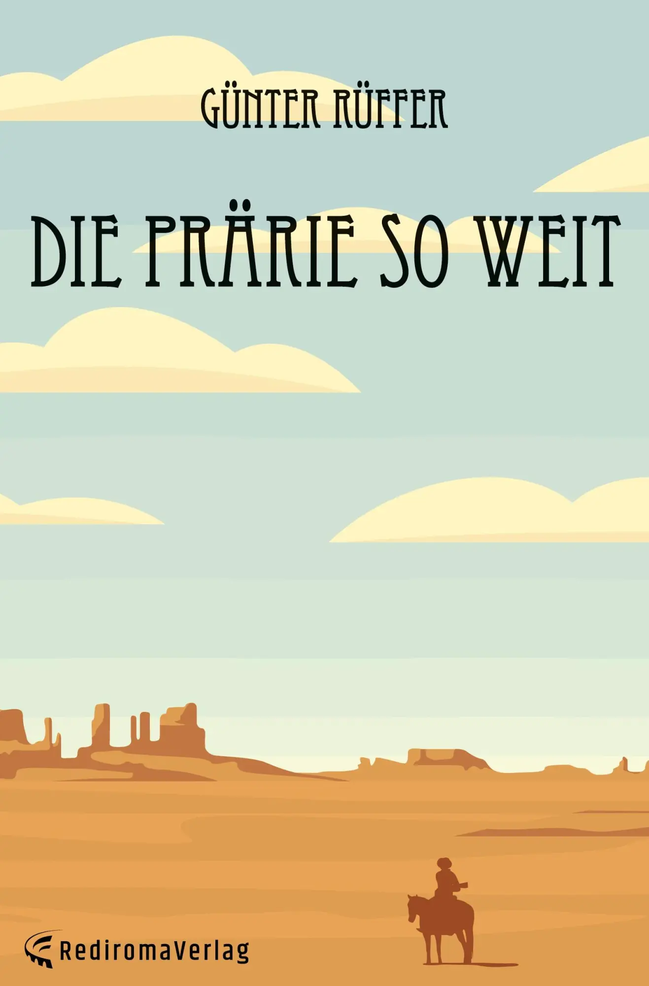 Cover: 9783985279791 | Die Prärie so weit | Günter Rüffer | Taschenbuch | 286 S. | Deutsch