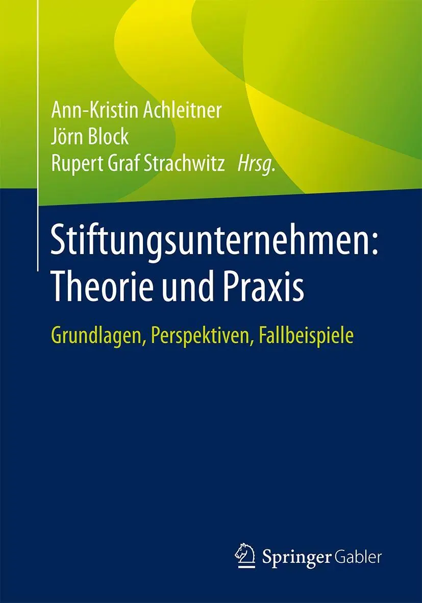 Cover: 9783658189891 | Stiftungsunternehmen: Theorie und Praxis | Achleitner (u. a.) | Buch