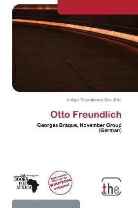 Otto Freundlich | Georges Braque, November Group (German) | Indigo Theophanes Dax | Taschenbuch | Englisch | The | EAN 9786138589891 - Dax, Indigo Theophanes