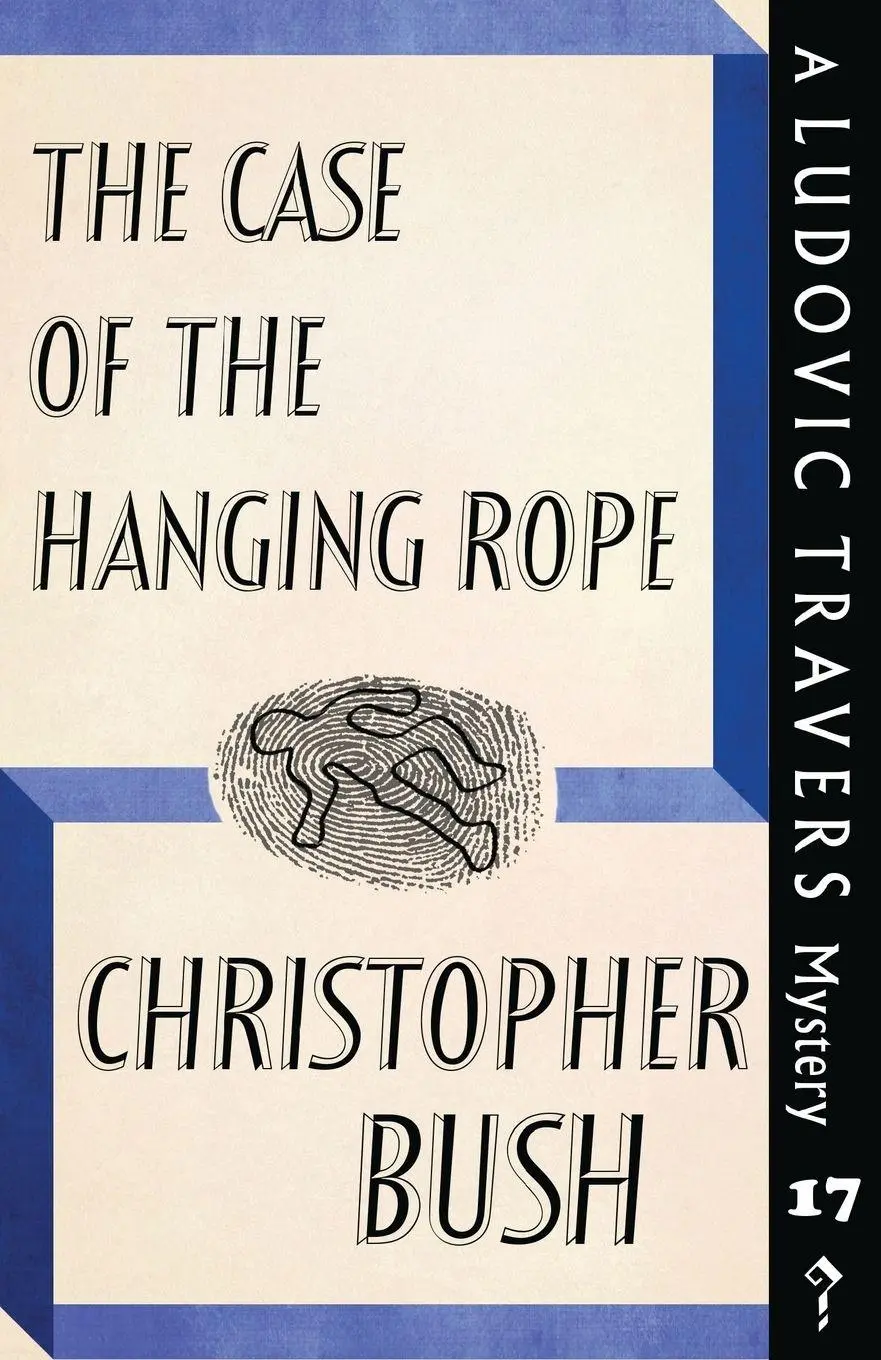 Cover: 9781911579991 | The Case of the Hanging Rope | A Ludovic Travers Mystery | Bush | Buch