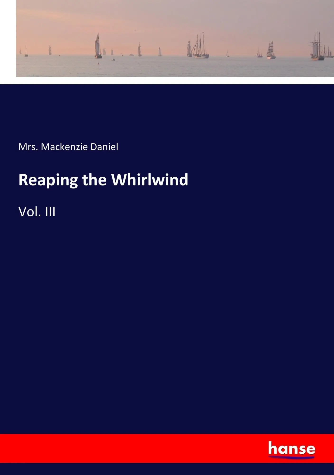 Cover: 9783337249991 | Reaping the Whirlwind | Vol. III | Mackenzie Daniel | Taschenbuch