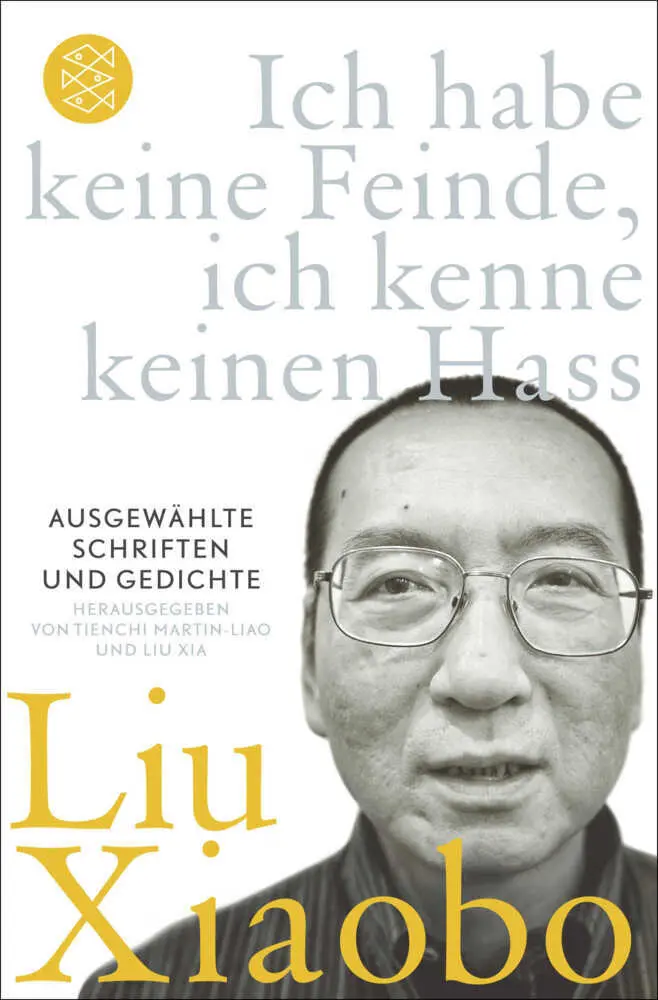 Cover: 9783596189991 | Ich habe keine Feinde, ich kenne keinen Hass | Xiaobo Liu | Buch