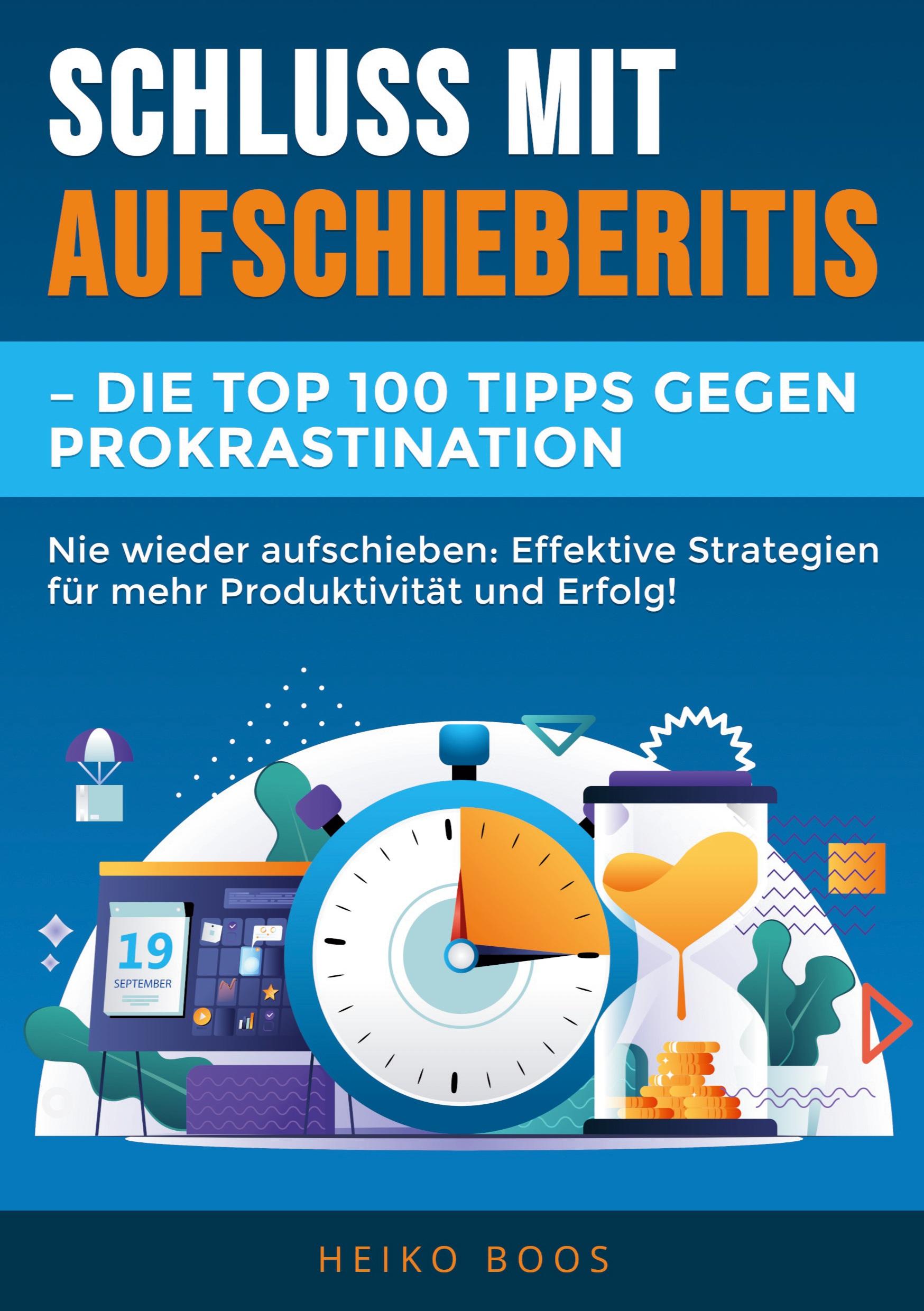 Cover: 9783759229991 | Schluss mit Aufschieberitis - Die Top 100 Tipps gegen Prokrastination
