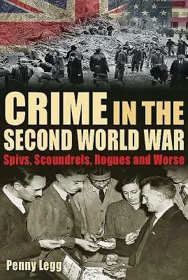 Cover: 9781781220092 | Crime in the Second World War | Spivs, Scoundrels, Rogues and Worse