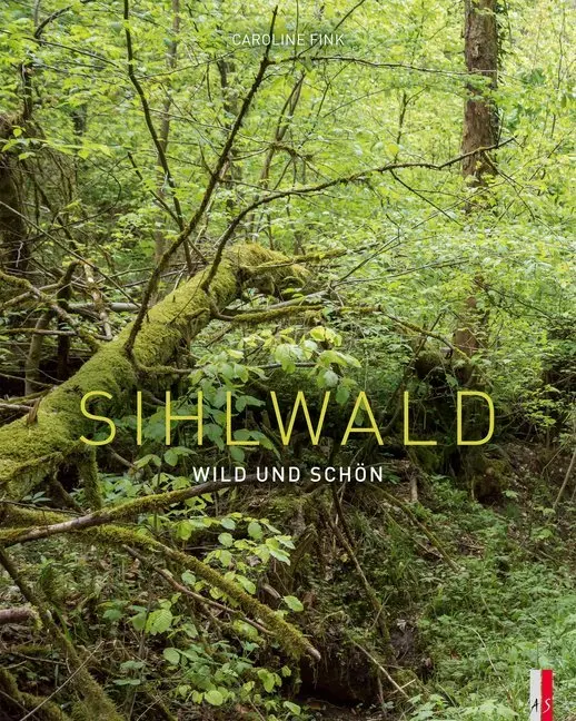 Cover: 9783039130092 | Sihlwald | Wild und schön | Caroline Fink | Buch | 180 S. | Deutsch