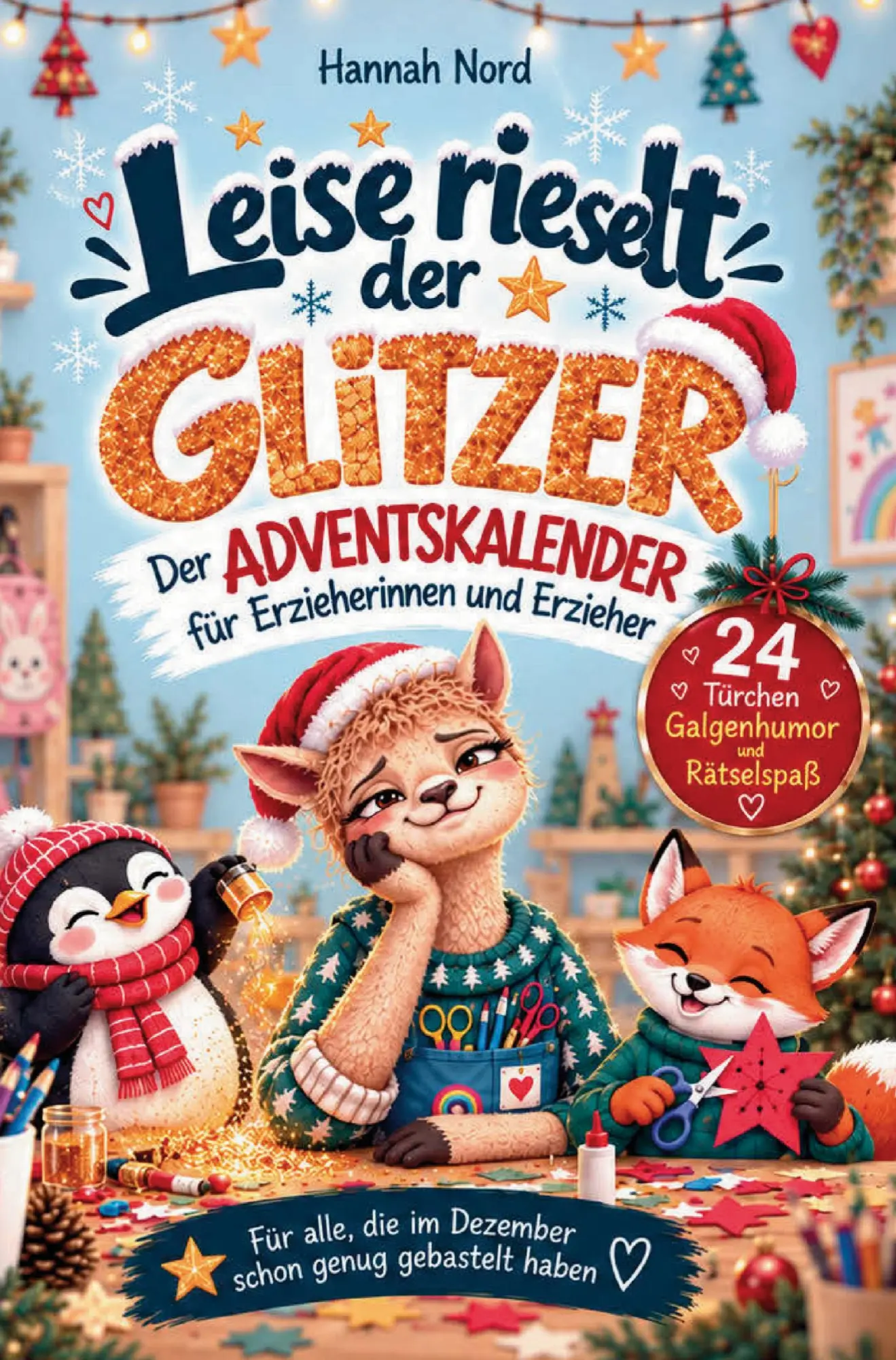 Cover: 9783912790092 | Leise rieselt der Glitzer. Der Adventskalender für Erzieherinnen...
