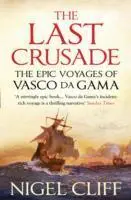 Cover: 9781848870192 | The Last Crusade | The Epic Voyages of Vasco da Gama | Nigel Cliff Cover: 9781848870192 | The Last Crusade | The Epic Voyages of Vasco da Gama | Nigel Cliff