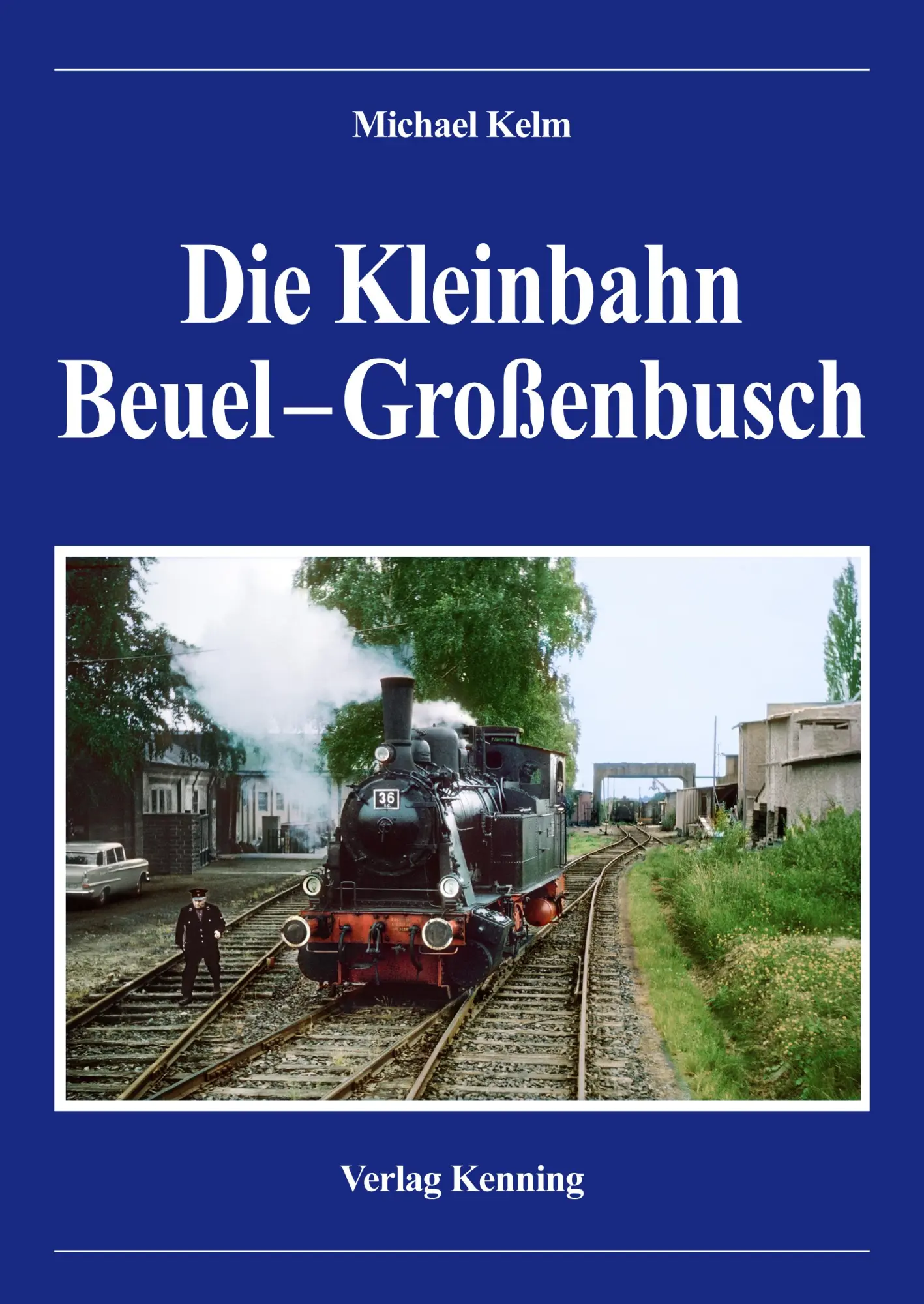 Cover: 9783944390192 | Die Kleinbahn Beuel - Großenbusch | Kelm Michael | Buch | Deutsch