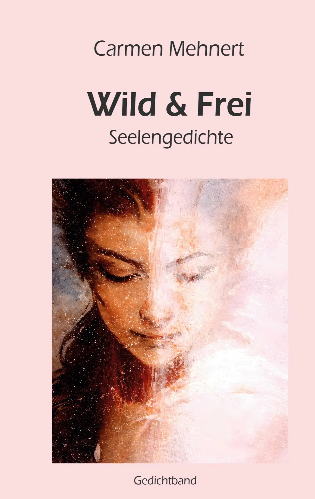 Cover: 9783695730292 | Wild &amp; Frei | Seelengedichte | Carmen Mehnert | Taschenbuch | 72 S.