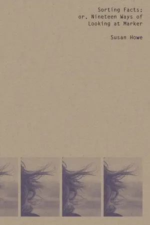 Cover: 9780811220392 | Sorting Facts, or Nineteen Ways of Looking at Marker | Susan Howe Cover: 9780811220392 | Sorting Facts, or Nineteen Ways of Looking at Marker | Susan Howe