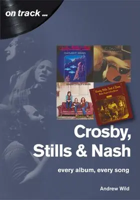 Cover: 9781789520392 | Crosby, Still and Nash | Every Album, Every Song | Andrew Wild | Buch