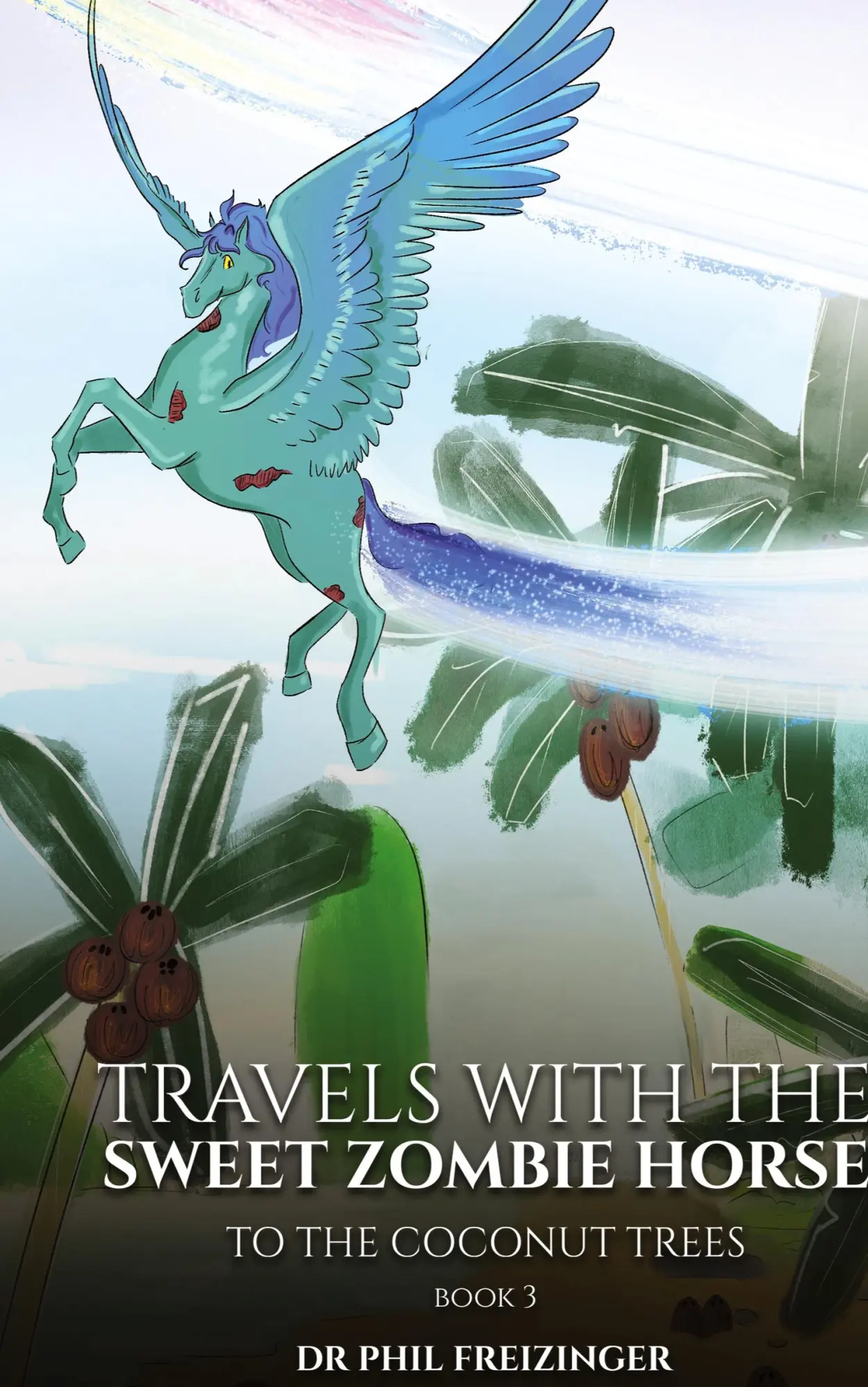 Cover: 9781962840392 | TRAVELS WITH THE SWEET ZOMBIE HORSE | 'To The Coconut Trees' | Buch