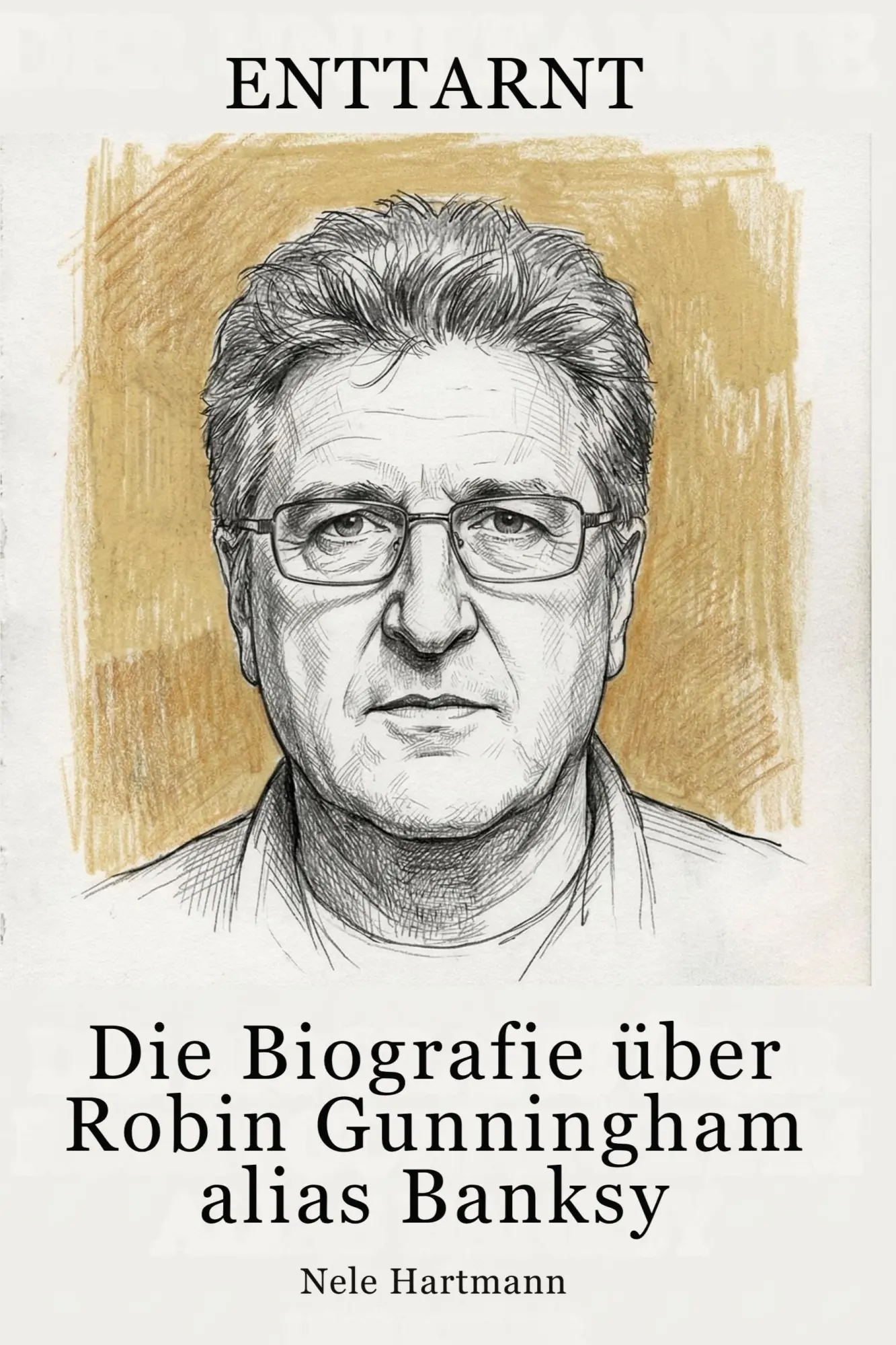 Cover: 9783696400392 | Die Biografie über Robin Gunningham alias Banksy | Enttarnt | Hartmann