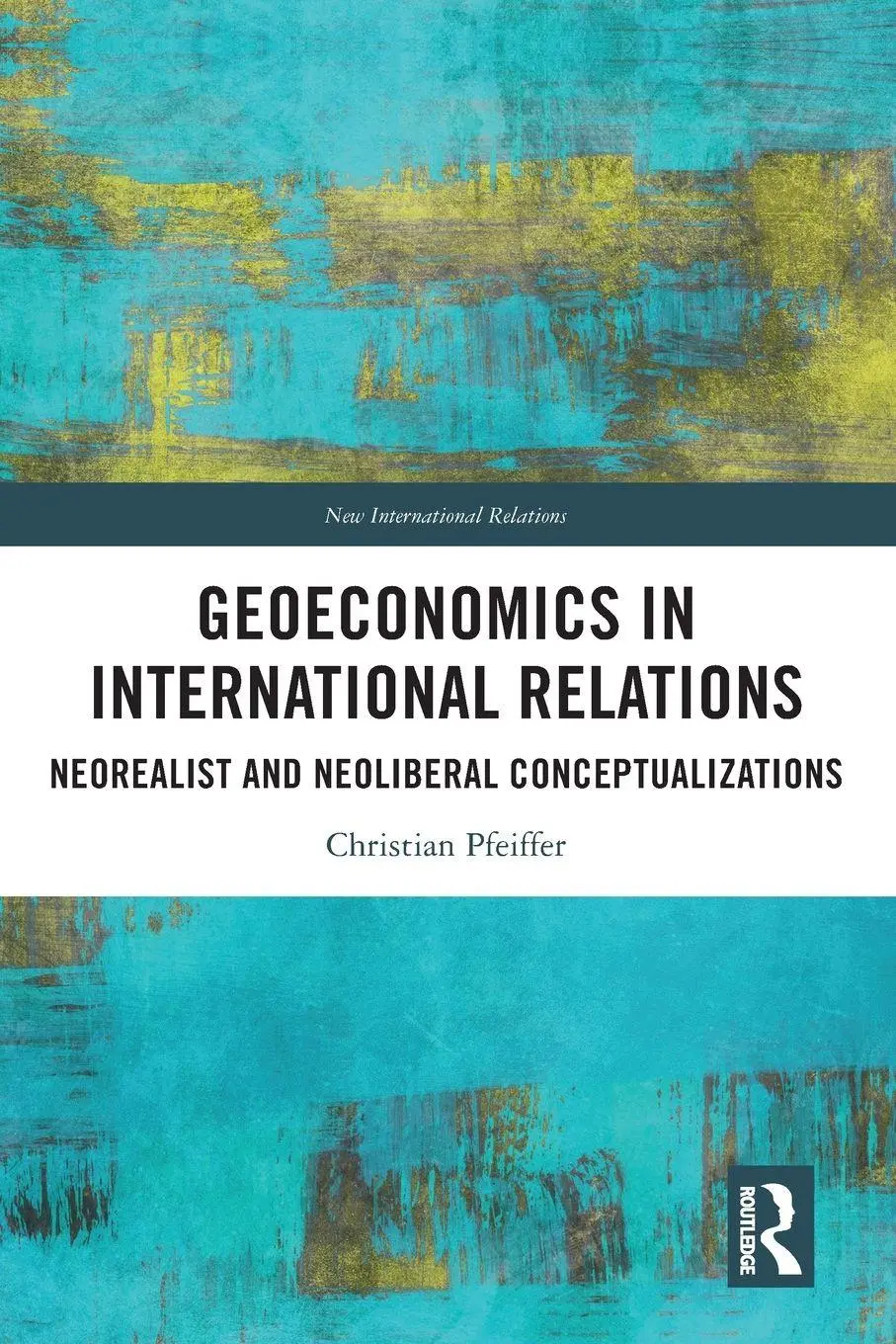 Cover: 9781032500492 | Geoeconomics in International Relations | Christian Pfeiffer | Buch