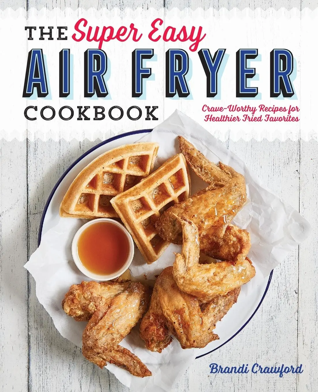 Cover: 9781641520492 | The Super Easy Air Fryer Cookbook | Brandi Crawford | Taschenbuch