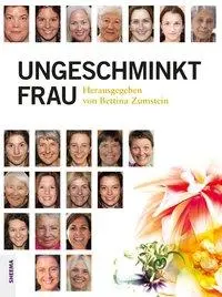 Cover: 9783931560492 | Ungeschminkt Frau | Bettina Zumstein | Buch | 232 S. | Deutsch | 2017