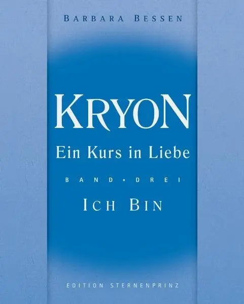 Cover: 9783939570592 | Kryon - Ein Kurs in Liebe. Bd.3 | Band 3 - Ich Bin | Barbara Bessen