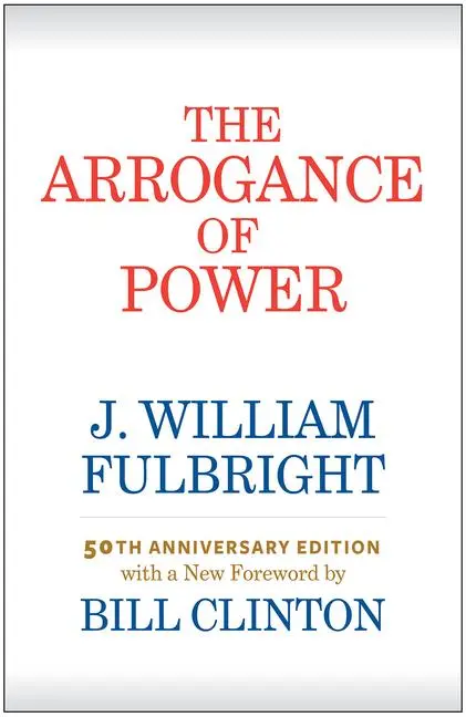 Cover: 9781682260692 | The Arrogance of Power | J William Fulbright (u. a.) | Taschenbuch