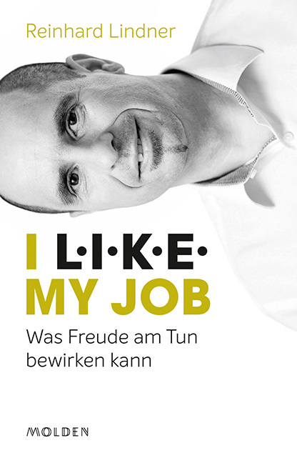 Cover: 9783222150692 | I L.I.K.E. my job | Was Freude am Tun bewirken kann | MBA | Buch