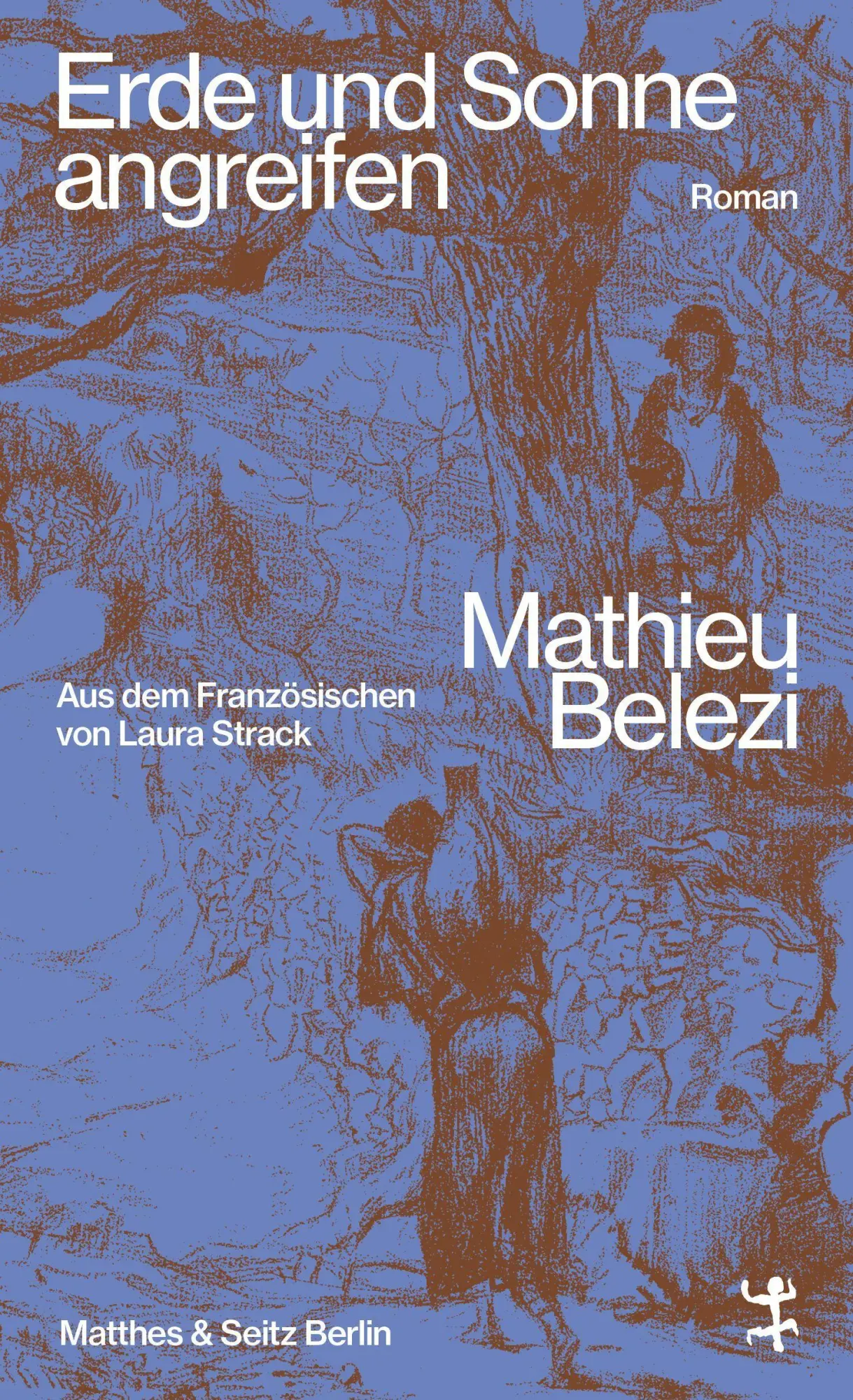 Cover: 9783751810692 | Erde und Sonne angreifen | Roman | Mathieu Belezi | Buch | 142 S.