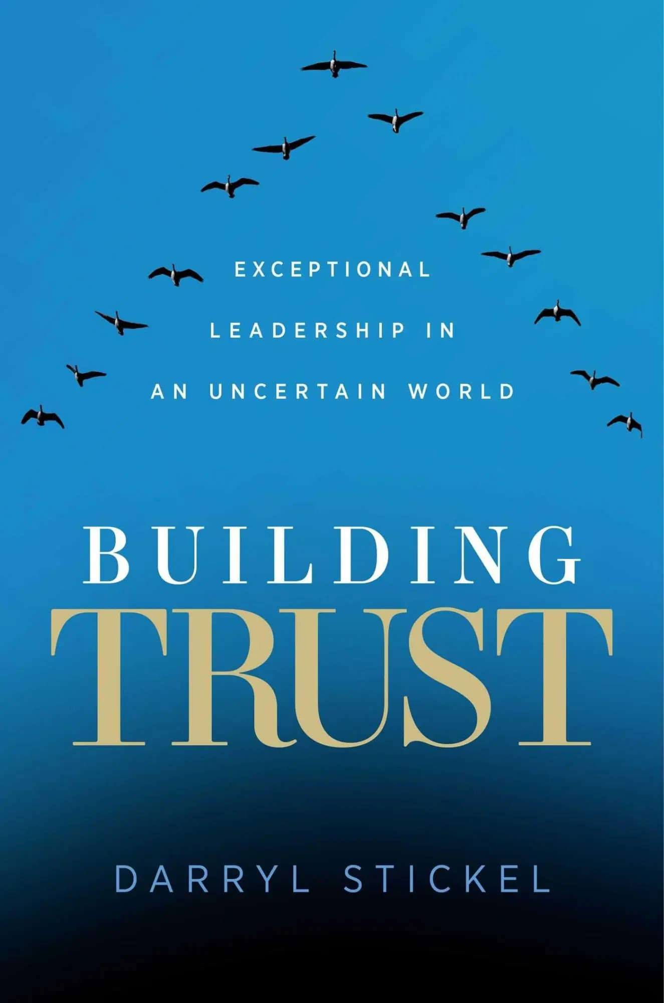 Cover: 9781637630792 | Building Trust: Exceptional Leadership in an Uncertain World | Stickel