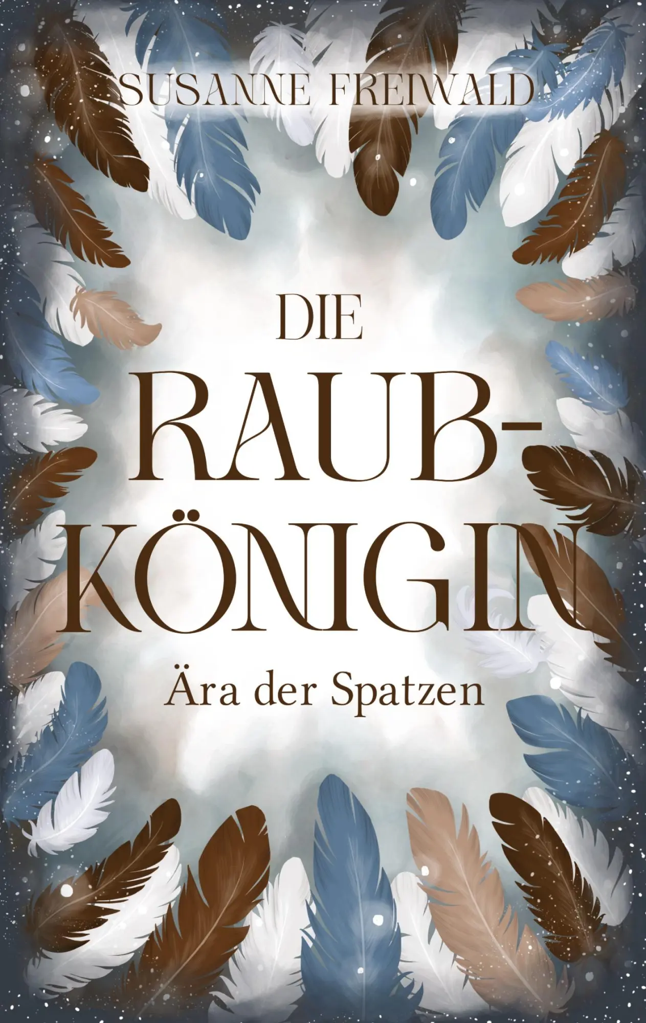 Cover: 9783384510792 | Die Raubkönigin | Ära der Spatzen | Susanne Freiwald | Taschenbuch