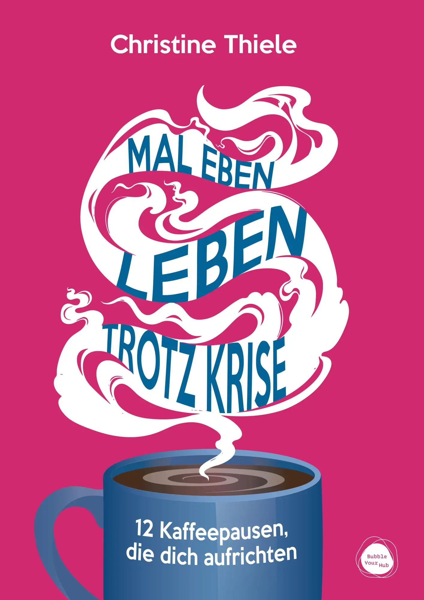 Cover: 9783887770792 | Mal eben leben - trotz Krise | 12 Kaffeepausen, die dich aufrichten
