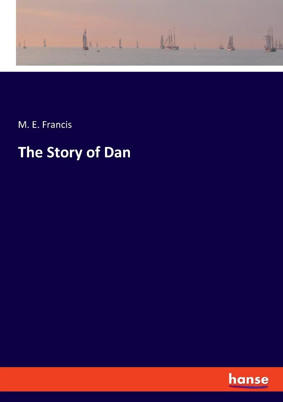 Cover: 9783348100892 | The Story of Dan | M. E. Francis | Taschenbuch | Englisch | 2023