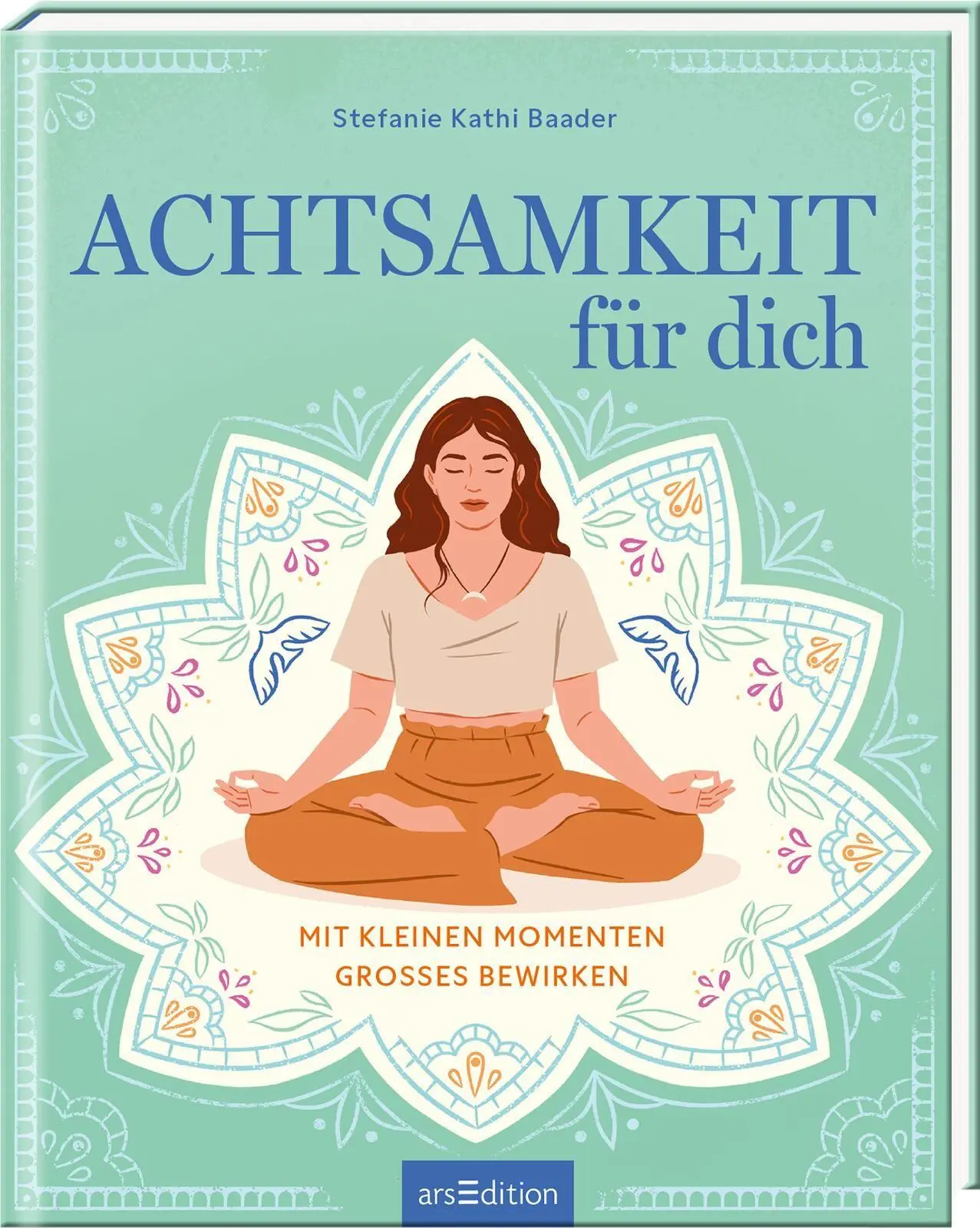Cover: 9783845870892 | Achtsamkeit für dich | Mit kleinen Momenten Großes bewirken | Baader