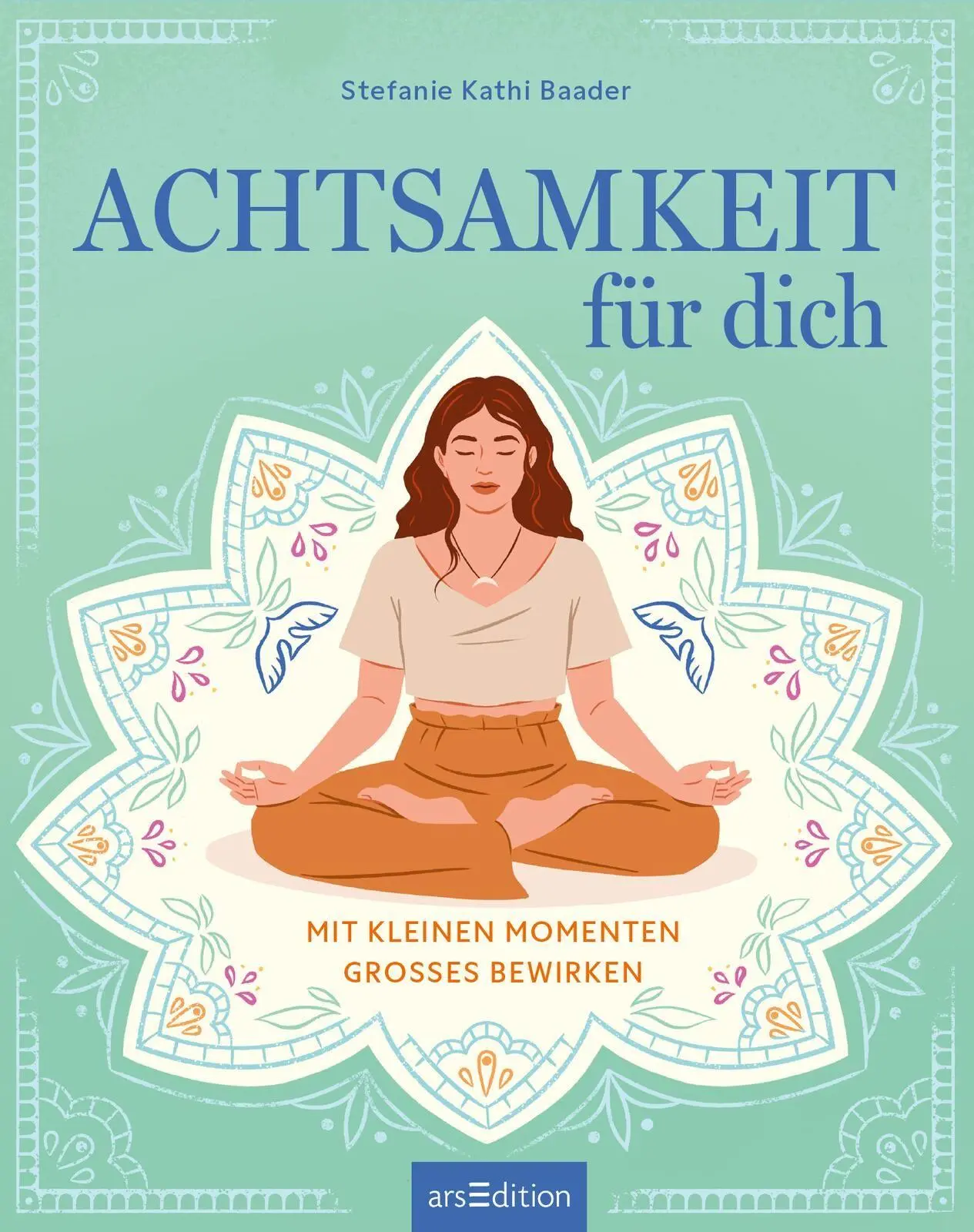 Bild: 9783845870892 | Achtsamkeit für dich | Mit kleinen Momenten Großes bewirken | Baader