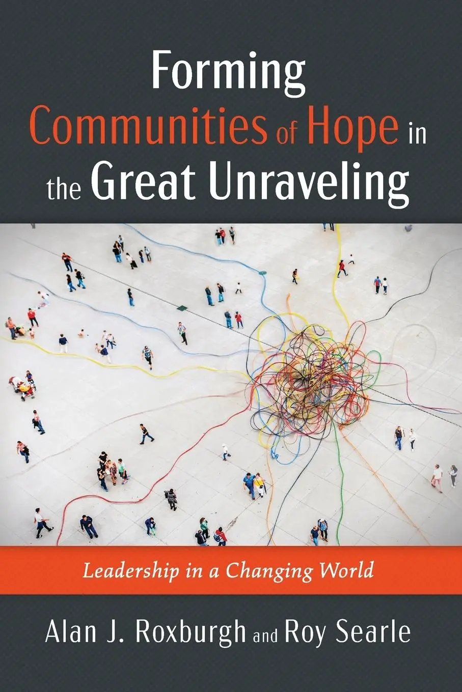 Cover: 9798385220892 | Forming Communities of Hope in the Great Unraveling | Roxburgh (u. a.)