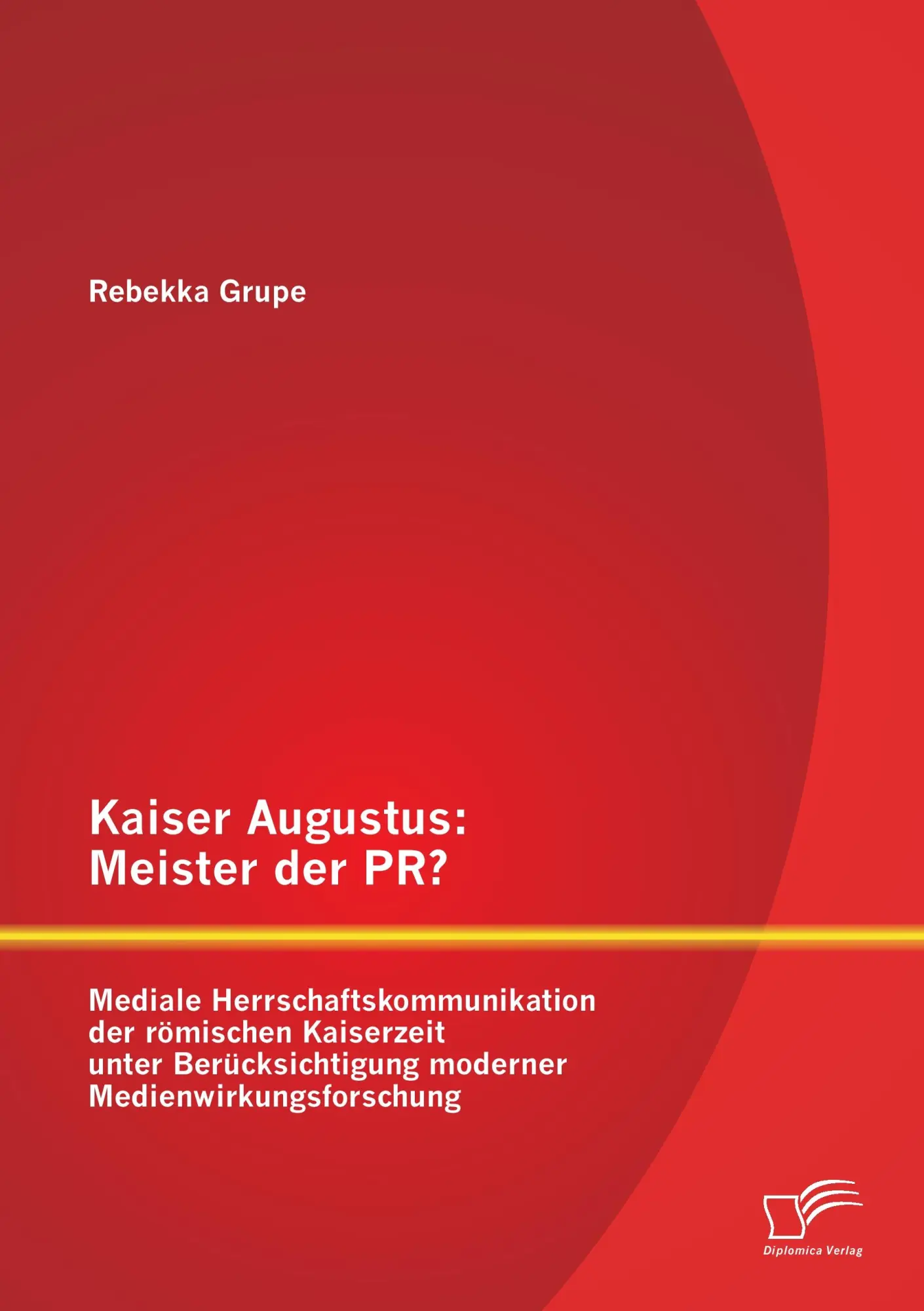 Cover: 9783842890992 | Kaiser Augustus: Meister der PR? Mediale Herrschaftskommunikation...
