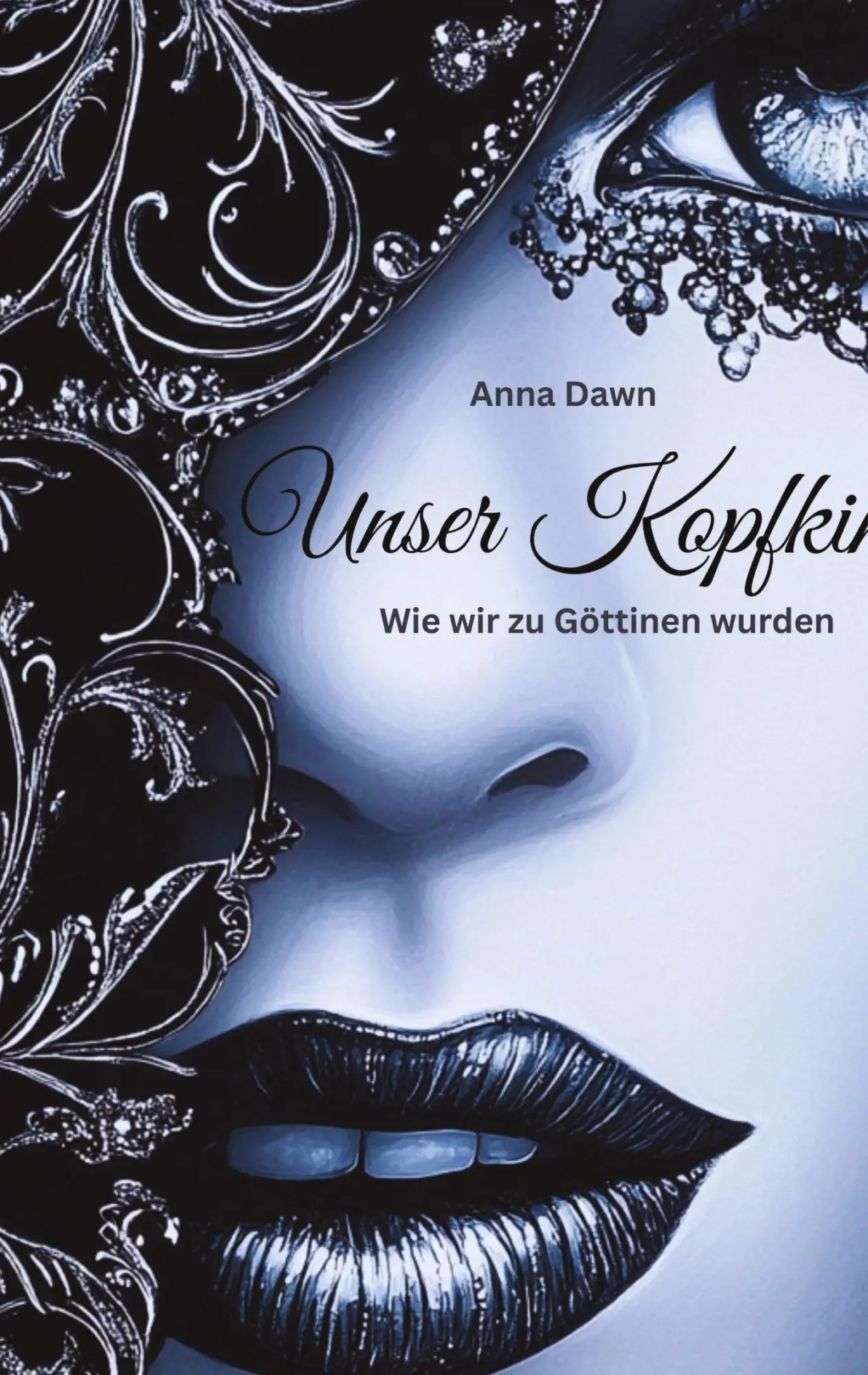 Cover: 9783384551092 | Unser Kopfkino - Wie wir zu Göttinnen wurden | Lace-Edition | Dawn
