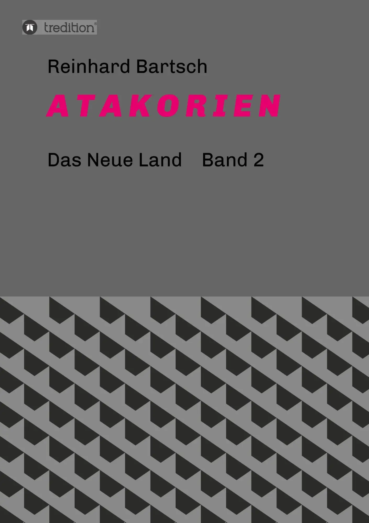 Cover: 9783734561092 | A T A K O R I E N | DAS NEUE LAND Band 2 | Reinhard Bartsch | Buch