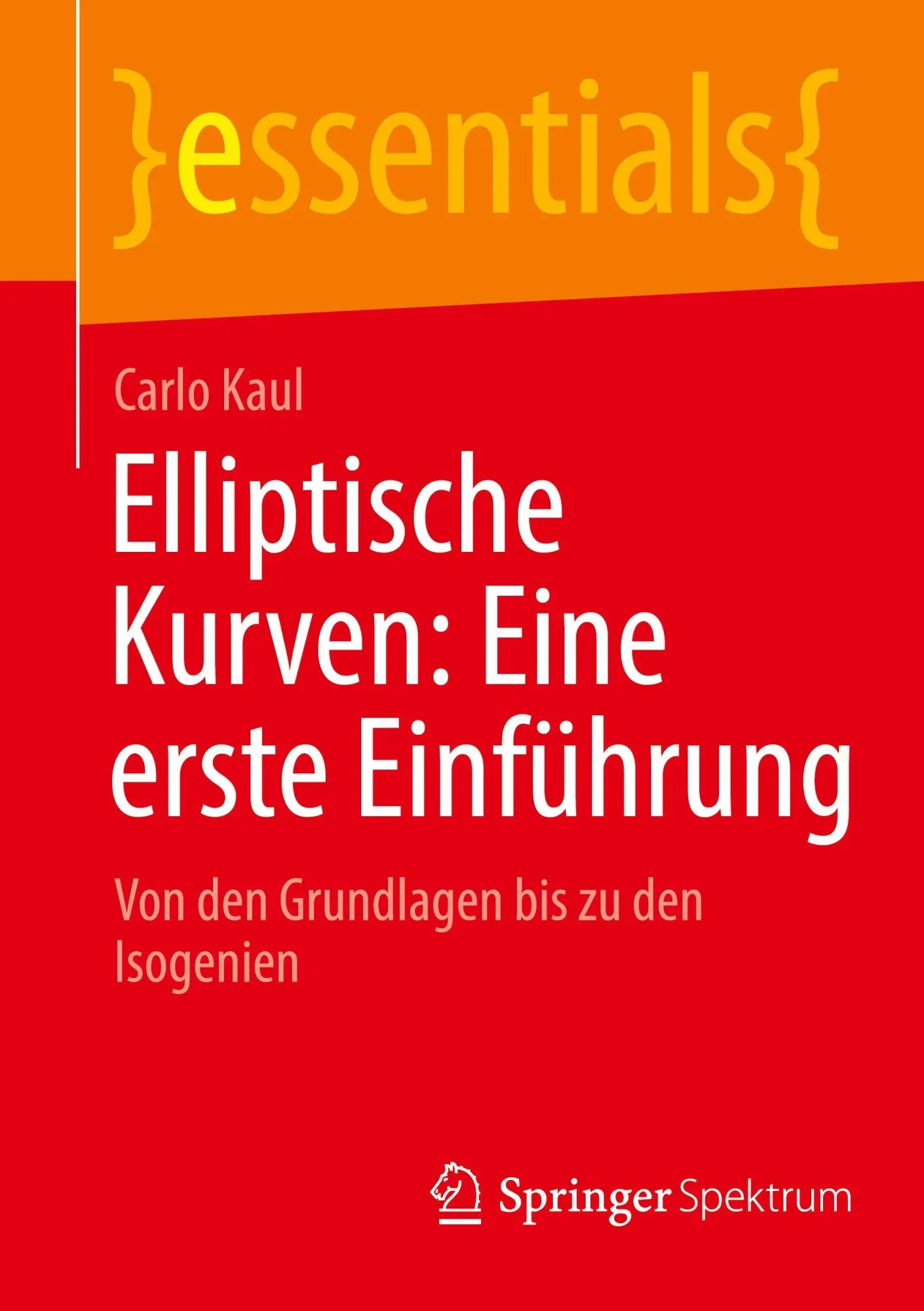 Cover: 9783662731192 | Elliptische Kurven: Eine erste Einführung | Carlo Kaul | Taschenbuch