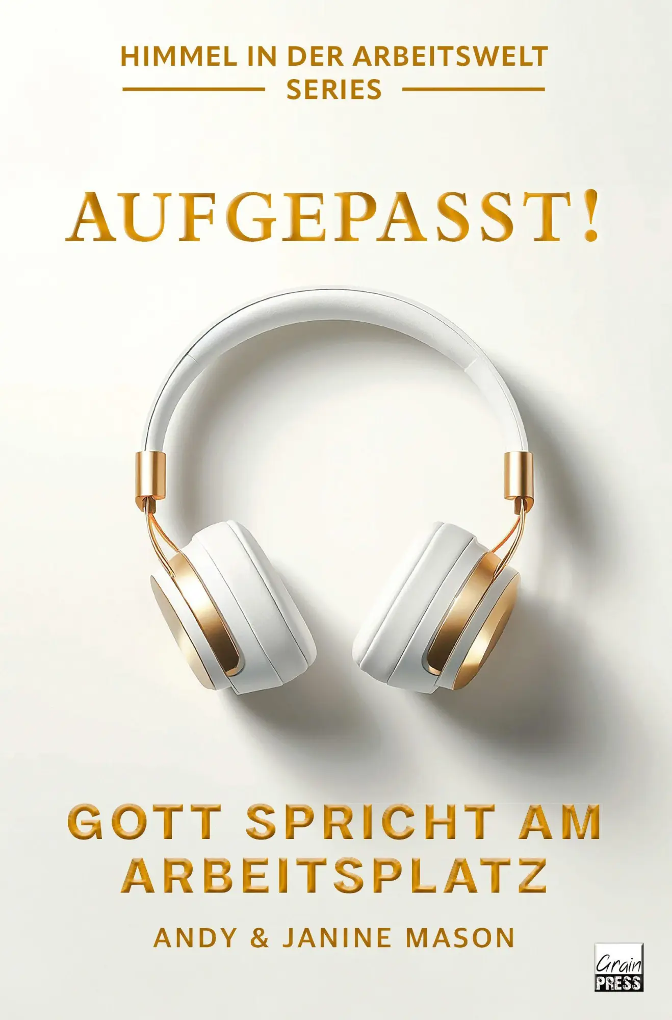 Cover: 9783910911192 | Aufgepasst! Gott spricht am Arbeitsplatz | Andy &amp; Janine Mason | Buch