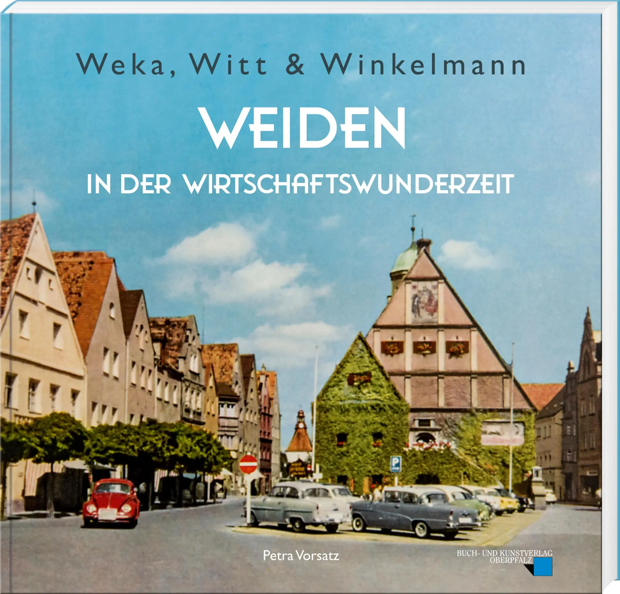 Cover: 9783955871192 | Weka, Witt &amp; Winkelmann - Weiden in der Wirtschaftswunderzeit | Buch