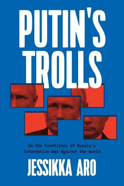 Cover: 9781632461292 | Putin's Trolls: On the Frontlines of Russia's Information War...