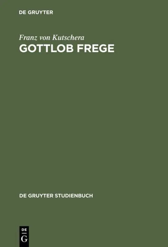 Cover: 9783110121292 | Gottlob Frege | Eine Einführung in sein Werk | Franz Von Kutschera | X Cover: 9783110121292 | Gottlob Frege | Eine Einführung in sein Werk | Franz Von Kutschera | X