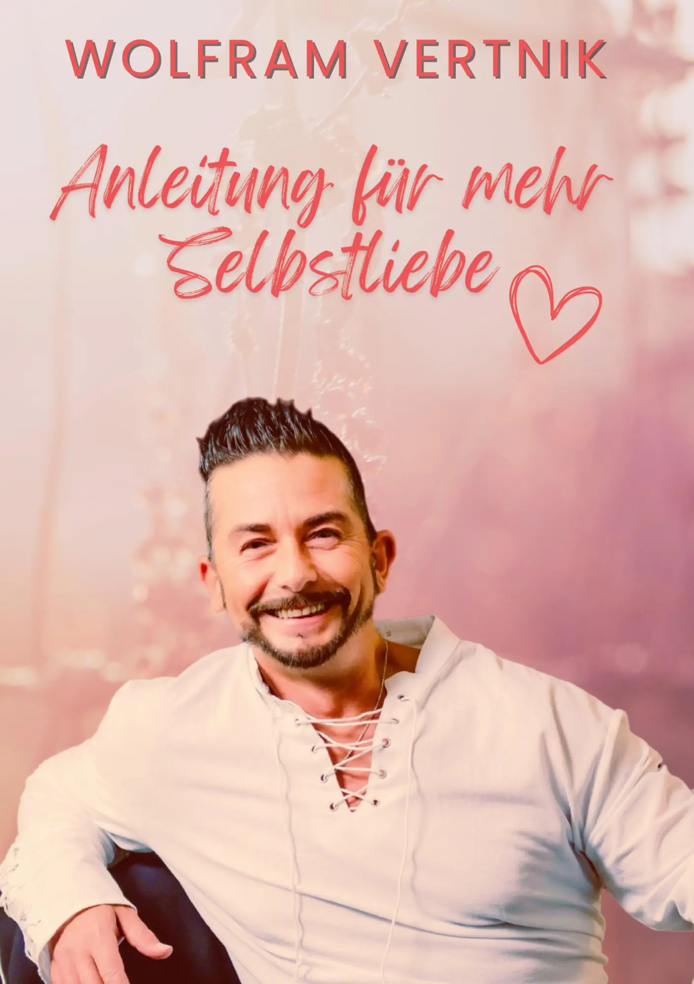 Cover: 9783819231292 | Anleitung für mehr Selbstliebe | Wolfram Vertnik | Buch | 186 S.