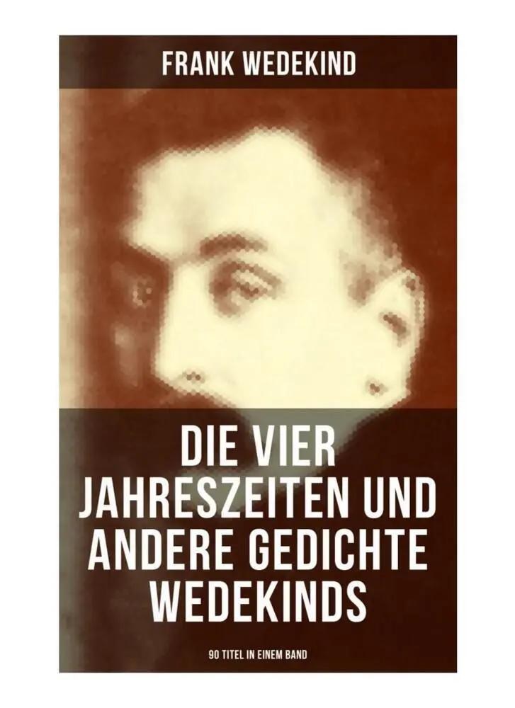 Cover: 9788027251292 | Die vier Jahreszeiten und andere Gedichte Wedekinds (90 Titel in...