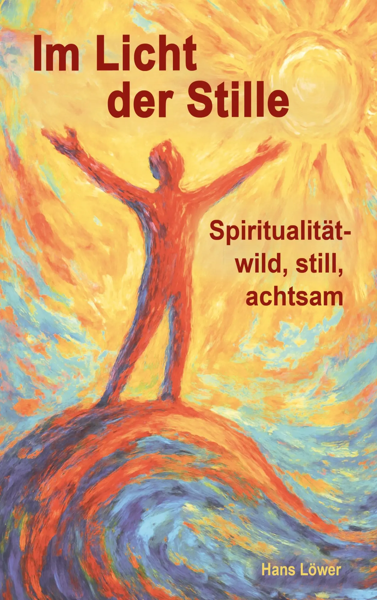 Cover: 9783695171392 | Im Licht der Stille | Spiritualität - wild, still, achtsam | Löwer