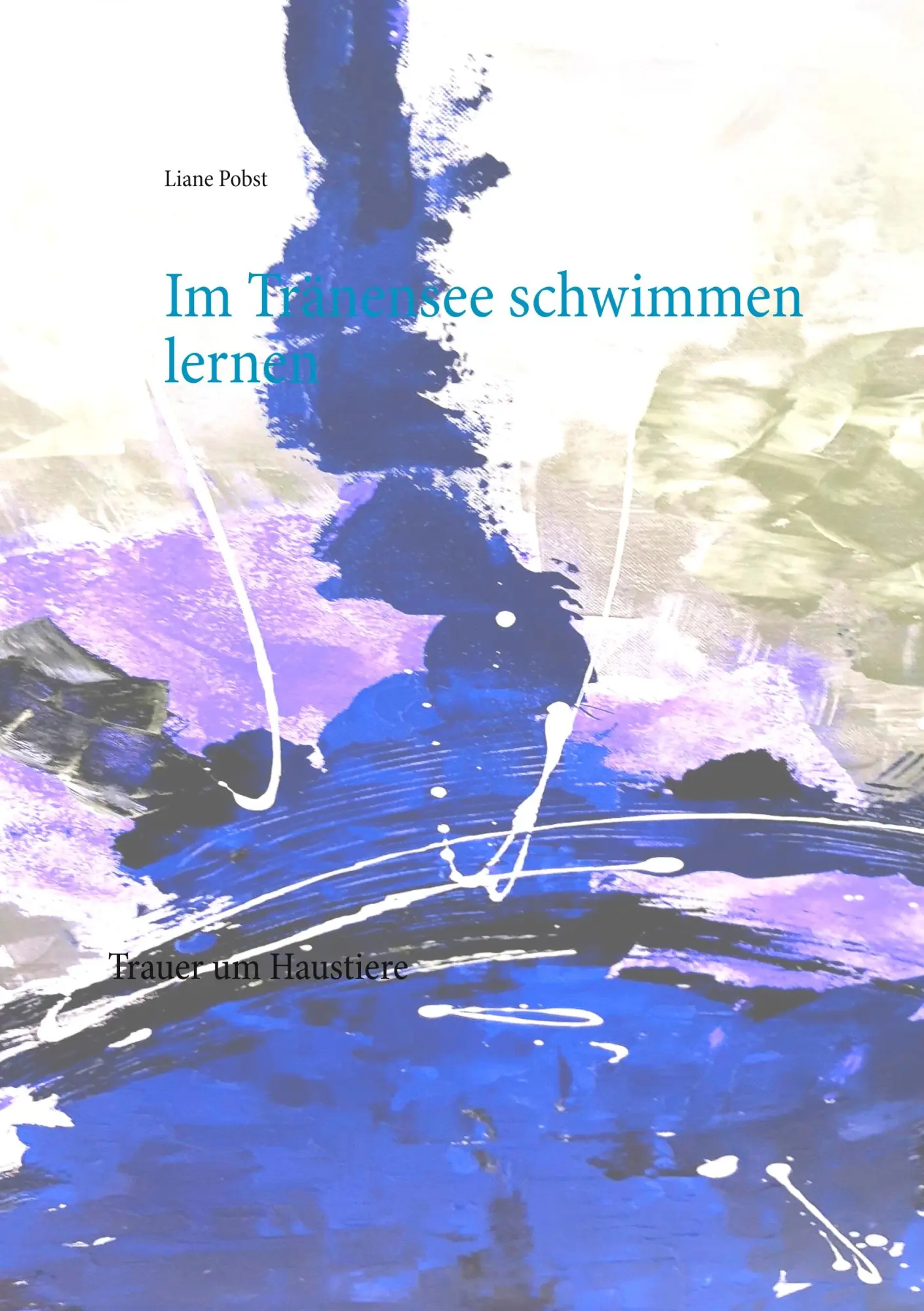 Cover: 9783749481392 | Im Tränensee schwimmen lernen | Trauer um Haustiere | Liane Probst