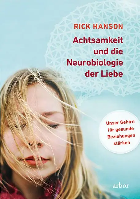 Cover: 9783867811392 | Achtsamkeit und die Neurobiologie der Liebe | Rick Hanson | Buch