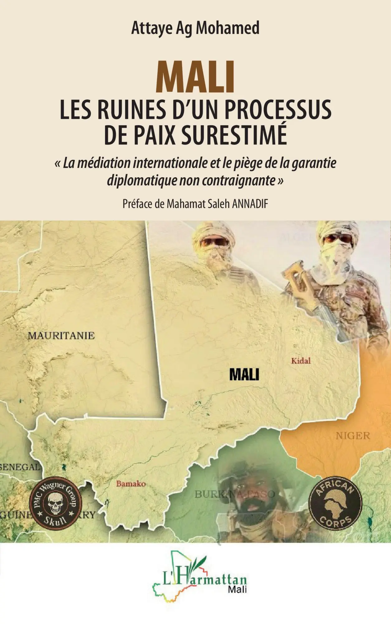 Cover: 9782336571492 | Mali - Les ruines d'un processus de paix surestimé | Attaye Ag Mohamed